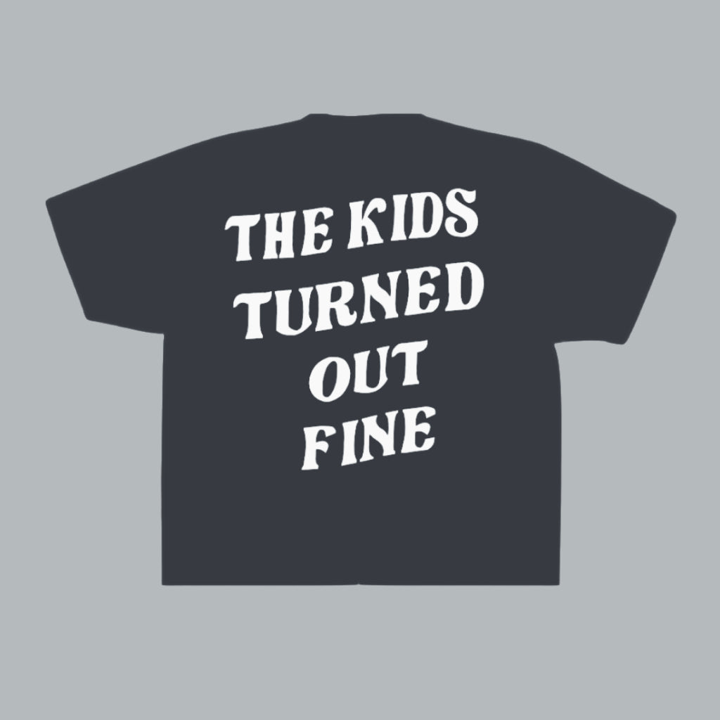 THE KIDS TURNED OUT FINE TEE